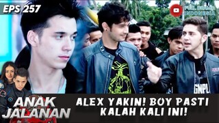 ALEX YAKIN! BOY PASTI KALAH KALI INI! - ANAK JALANAN