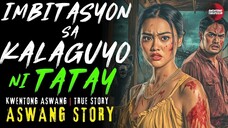 IMBITASYON SA KALAGUYO NI TATAY | Kwentong Aswang | True Story | 02/19/2025 🎬