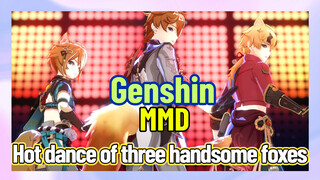 [Genshin  MMD]   Hot dance of three handsome foxes