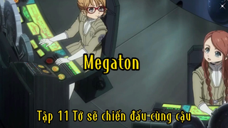 Megaton _Tập 11 Tớ sẽ chiến đấu cùng cậu