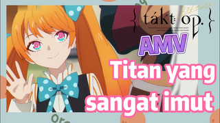 [Takt Op. Destiny] AMV | Titan yang sangat imut