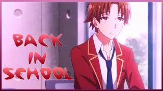 AMV | Back In School | Classroom Of The Elite