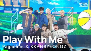 Pagaehun & KKANBYEONGZ(박태훈 & 깐병) - Play With Me @인기가요 inkigayo 20240428