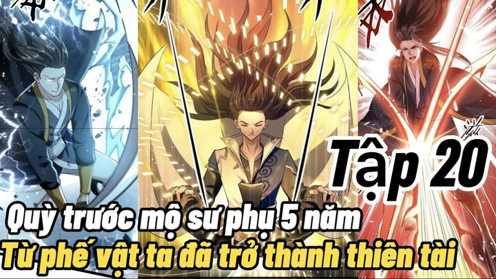 Review Truyện : 5 Năm Quỳ Trước Mộ Sư Phụ Từ Phế Vật Ta Đã Thành Thiên Tài |  Tập 20