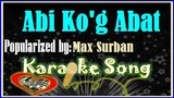 Abi Ko'g Abat by Max Surban Karaoke Version- Minus One- Karaoke Cover
