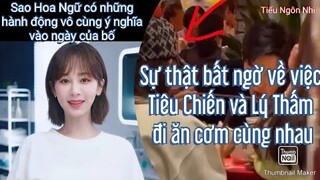 Sự thật bất ngờ về việc Tiêu Chiến và Lý Thấm đi dùng bữa cùng nhau,Hành động vô cùng ý nghĩa ...