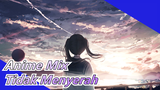 Anime Mix | "Maafkan Aku, Aku Tak Bersedia Untuk Menyerah Begitu Saja!"