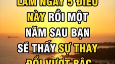 LÀM NGAY 5 ĐIỀU NÀY RỒI MỘT NĂM SAU BẠN SẼ THẤY SỰ THAY ĐỔI VƯỢT BẬC