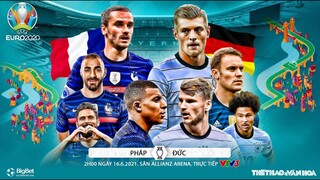[VTV3 trực tiếp bóng đá EURO 2020] Pháp vs Đức (2h00 ngày 16/6) - Bảng F. Soi kèo nhà cái