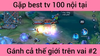 Gặp best tv 100 nội tại #2