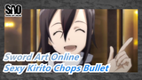 [Sword Art Online] Sexy Kirito Chops Bullet