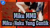 [Miku MMD / 60FPS] Miku & Haku Yang Cantik! / Rendering Cara Kuno_1