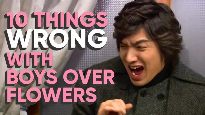 10 Things WRONG With Boys Over Flowers! [Ft. HappySqueak]