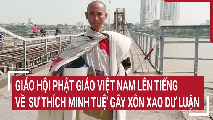 Giáo hội Phật giáo Việt Nam lên tiếng về 'sư Thích Minh Tuệ' gây xôn xao dư luận