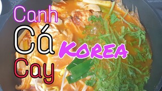 Cách nấu canh cá cay| Món ngon hàn quốc|Hà Chi Việt Hàn
