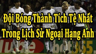 Đội Bóng Có Thành Tích Tệ Nhất Trong Lịch Sử Ngoại Hạng Anh