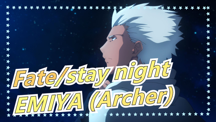 [Fate/stay night] Like a Shooting Star in the Sky --- EMIYA (Archer) - Starfall