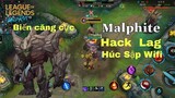 (Lol Mobile) - Game mới ra đã gặp Malphite Hack Lag Húc Until Sập Wifi I Ngọc Bổng
