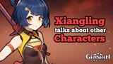 Xiangling Talks About Other Characters | Genshin Impact