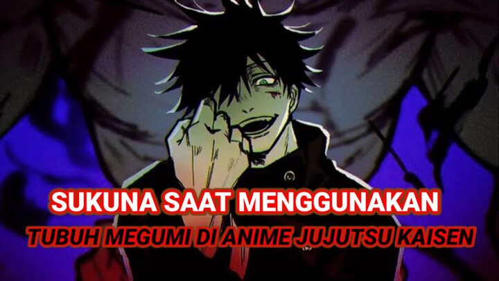 KEUNTUNGAN YANG DIDAPAT SUKUNA SAAT MEMAKAI TUBUH MEGUMI DI ANIME JUJUTSU KAISEN | OVERLORD PROJECT