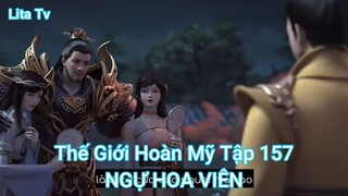 Thế Giới Hoàn Mỹ Tập 157-NGỰ HOA VIÊN