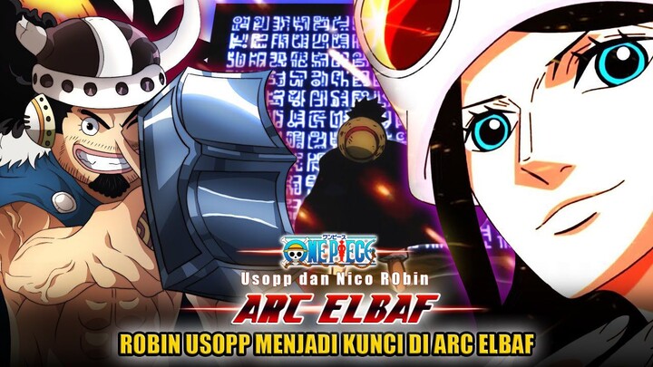 ONE PIECE TERBARU MAKIN EPIC!! ROBIN USOPP AKAN MEMAINKAN PERAN PENTING DI ARC ELBAF