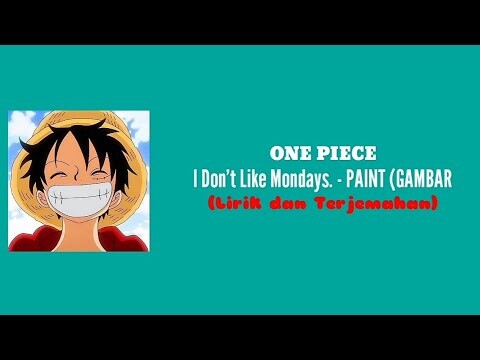 One Piece Opening 24 [Lirik dan Terjemah] I Don't Like Mondays. - PAINT