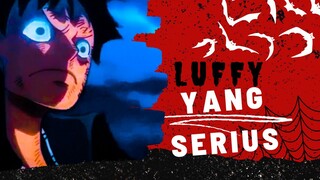 [AMV] ONE PIECE - LUFFY YANG SERIUS