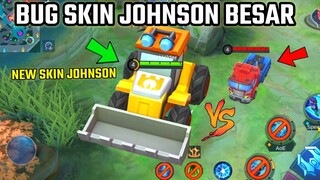 BUG SKIN JOHNSON BARU JADI BESAR! KALIAN PASTI KAGET - Mobile Legends