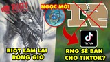 Update LMHT: Riot làm lại Rồng Gió, RNG sắp bán cho công ty Tiktok, Ngọc mới Tiền Mùa Giải 2022