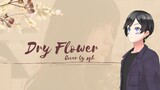 ドライフラワー Dry Flower - Yuuri || Cover By xgh Short Version