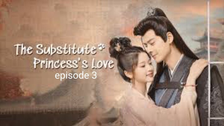🇨🇳|EP 3 The Substitute Princess's Love (2024)  English Sub