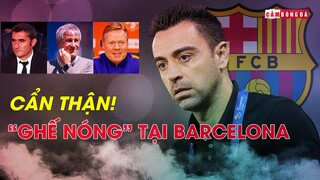 CẨN THẬN! “GHẾ NÓNG” tại BARCELONA đi cùng với KỲ VỌNG và NGUY HIỂM LỚN