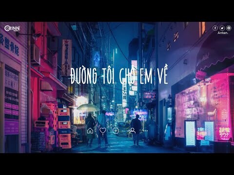 Nhạc Chill TikTok - Đường Tôi Chở Em Về, Dù Cho Mai Về Sau - Nhạc Lofi Buồn Hot Nhất Hiện Nay