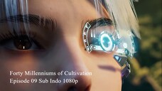 Forty Millenniums of Cultivation Episode 09 Sub Indo 1080p