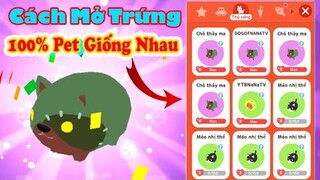 Cách Mở Trứng 100% Ra Được 4 Con Pet Giống Nhau | Play Together