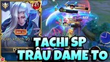 Build Đồ Tachi Sp Trở Lại Thời Hoàng Kim Vừa Trâu Vừa Dame To