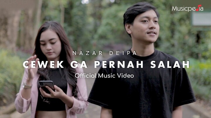 Nazar Deipa - Cewek Ga Pernah Salah (Official Music Video)