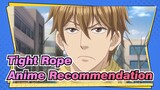 Tight Rope|Anime Recommendation