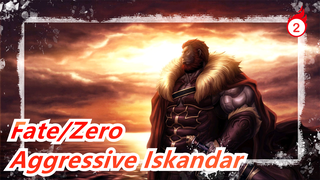 [Fate/Zero] Aggressive Iskandar, Conquers the World_2