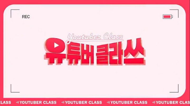 Youtuber Class Episode 1 ENG SUB