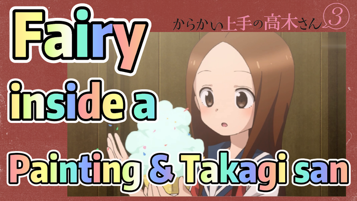 Teasing Master Takagi san Season 3 | Fairy inside a Painting & Takagi san