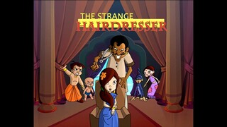 Chhota Bheem Hindi  ..5.15                                  2085 Str Th T The Strance Hairdresser