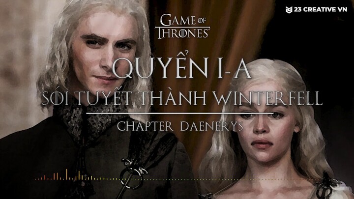 Mỹ kể bạn nghe - Tập4: Game of Thrones 1: Daenerys