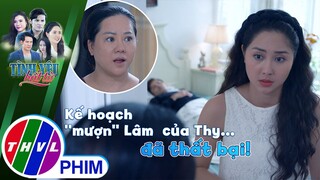 Kế hoạch ''mượn'' Lâm để hỏi rõ sự tình của Thy... đã thất bại! | TÌNH YÊU BẤT TỬ