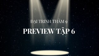 [Đại trinh thám 9] Tập 6 - Preview