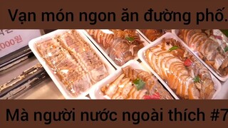 Vạn món nhon ăn đường phố mà người nước ngoài thích #7