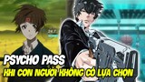 Psycho Pass - Khi Con Người Không Có Lựa Chọn