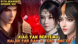 BTTH Season 5 Episode 100 Sub Indo Xiao Yan Bertemu Nalan Yan Ran & Feng Qing'er Di Danau Darah