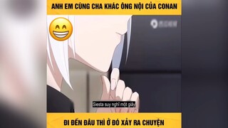 Anh em cùng cha khác ông nội của conan 2 :)))